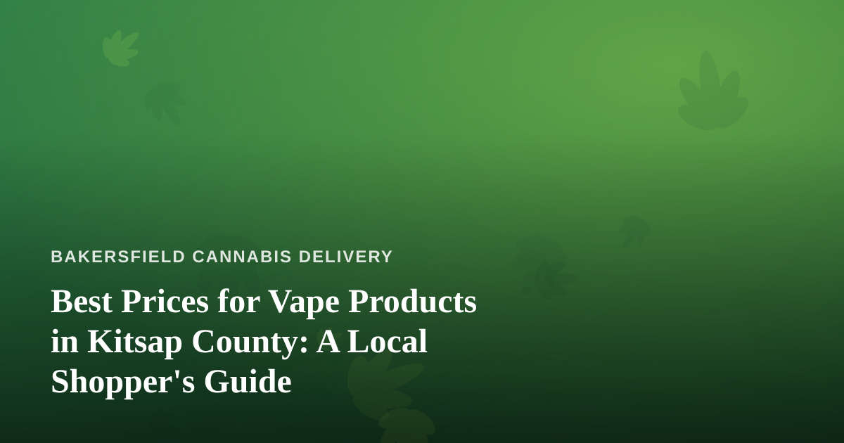Best Prices for Vape Products in Kitsap County: A Local Shopper’s Guide