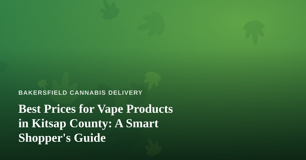 Best Prices for Vape Products in Kitsap County: A Smart Shopper’s Guide