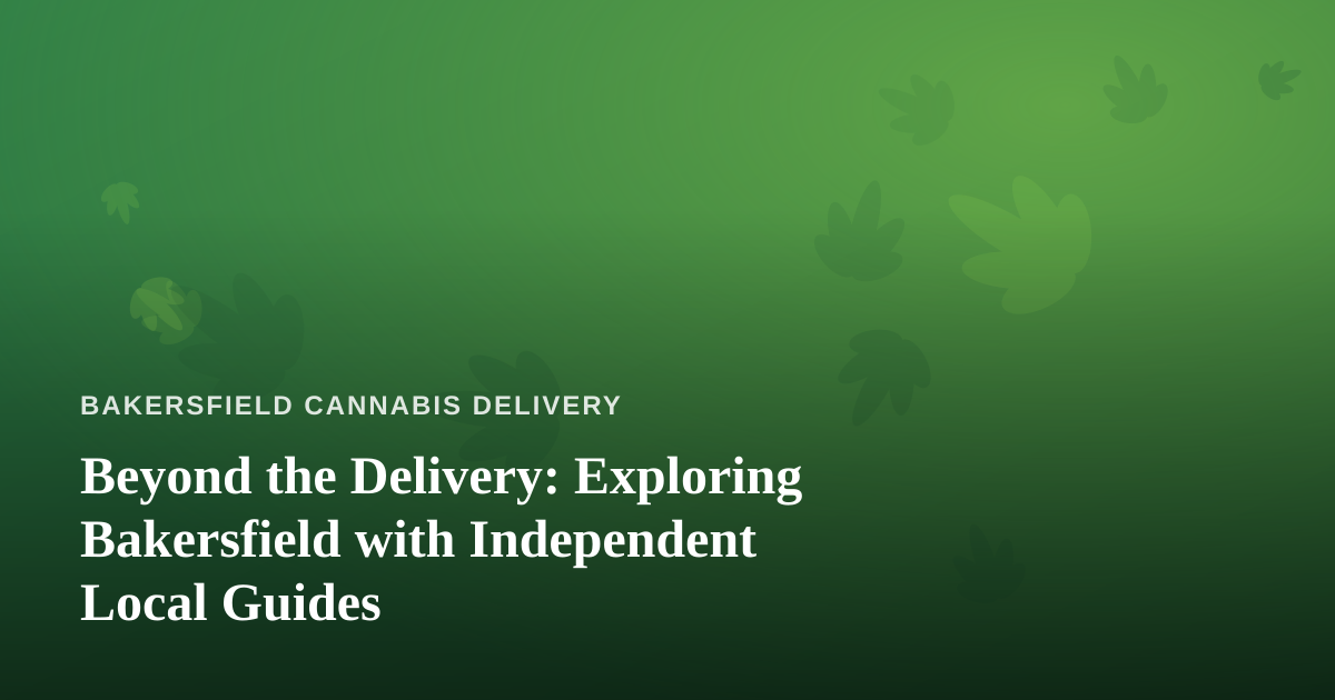 Beyond the Delivery: Exploring Bakersfield with Independent Local Guides
