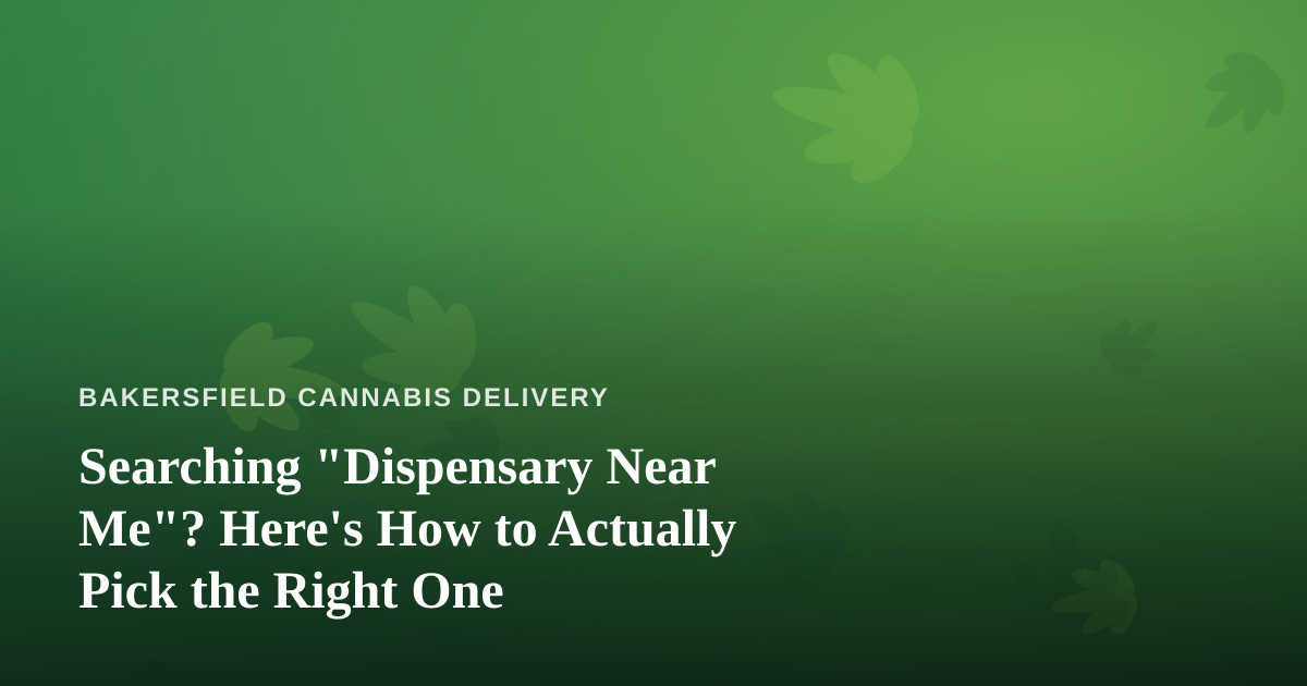 Searching “Dispensary Near Me”? Here’s How to Actually Pick the Right One