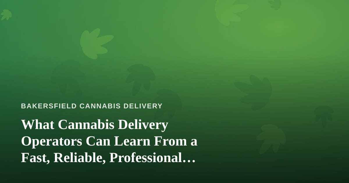 What Cannabis Delivery Operators Can Learn From a Fast, Reliable, Professional Lawn Care Company