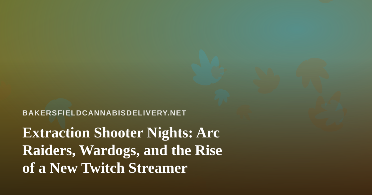 Extraction Shooter Nights: Arc Raiders, Wardogs, and the Rise of a New Twitch Streamer