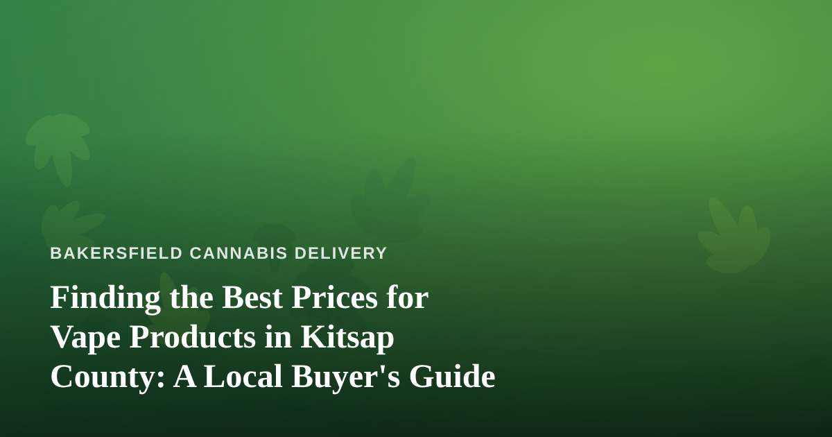 Finding the Best Prices for Vape Products in Kitsap County: A Local Buyer’s Guide