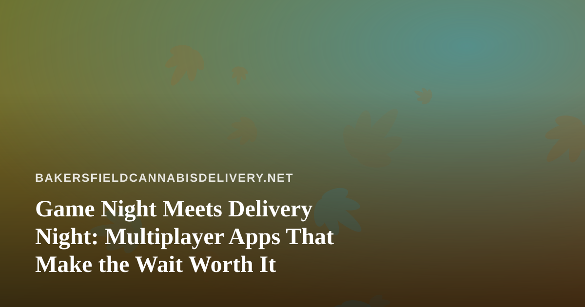Game Night Meets Delivery Night: Multiplayer Apps That Make the Wait Worth It