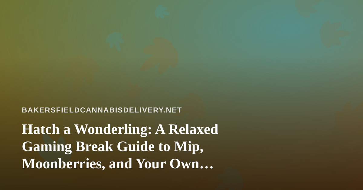 Hatch a Wonderling: A Relaxed Gaming Break Guide to Mip, Moonberries, and Your Own Island